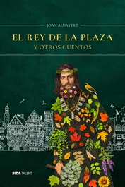 Alda Talent, El rey de la plaza y otros cuentos, Joan Aldavert - Alda Talent