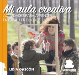 Mi Aula Creativa. Actividades para aprender en casa y en el cole, Lidia Gascon - SAR ALEJANDRIA EDICIONES