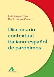 ARCO-LIBROS, DICCIONARIO CONTEXTUAL ITALIANO-ESPAÑOL DE PARÓNIMOS - Luis Luque Toro, Rocío Luque Colautti