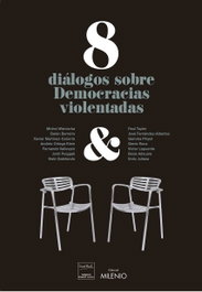 8 Diálogos sobre 'Democracias violentadas', Belén Barreiro et al. - MILENIO EDITORIAL