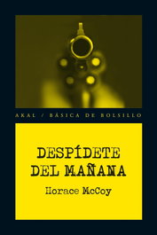 AKAL, Despídete del mañana, Horace McCoy - AKAL