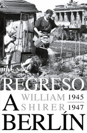 Regreso a Berlín. 1945-1947, William L. Shirer - DEBATE
