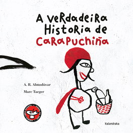 A verdadeira historia de Carapuchiña, Antonio Rodríguez Almodóvar - KALANDRAKA