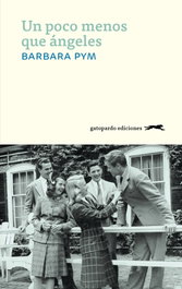 Un poco menos que ángeles, Barbara Pym - Gatopardo Ediciones