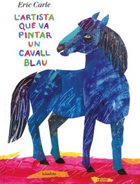 KALANDRAKA, L'artista que va pintar un cavall blau, Eric Carle
