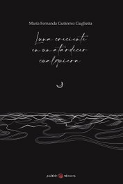 Luna creciente en un atardecer cualquiera, María Fernanda Gutiérrez Guglietta - POSTDATA EDICIONES