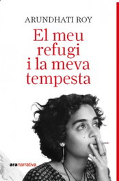 El meu refugi i la meva tempesta, Arundhati Roy - ARA LLIBRES
