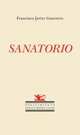Sanatorio, Francisco Javier Guerrero Cano - RENACIMIENTO EDITORIAL
