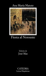 Fiesta al Noroeste, Ana María Matute - CATEDRA