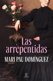 Las arrepentidas, Mari Pau Domínguez - ESPASA CALPE