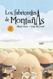Los fabricantes de montañas, Alberto Pérez Villacampa - ALGAR EDITORIAL