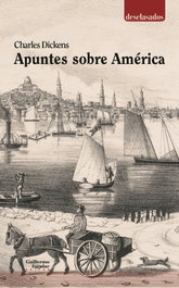 Apuntes sobre América, Charles Dickens - GUILLERMO ESCOLAR
