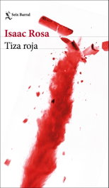 Tiza roja, Isaac Rosa - SEIX BARRAL EDICIONES