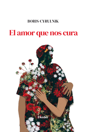El amor que nos cura, Boris Cyrulnik - HERDER