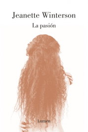 La pasión, Jeanette Winterson - LUMEN
