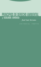 Principios de derecho ambiental y ecología jurídica, José Luis Serrano - TROTTA EDITORIAL
