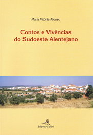 CONTOS E VIVÊNCIAS DO SUDOESTE ALENTEJANO, Maria Vitória Afonso - EDIÇOES COLIBRI