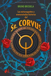 Las extravagantes y enmarañadas historias del Sr. Corvus, Bruno Brizuela - EDITORIAL ADARVE