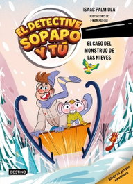 DESTINO INFANTIL, El detective Sopapo y tú 7. El caso del monstruo de las nieves, Fran Fuego - DESTINO INFANTIL