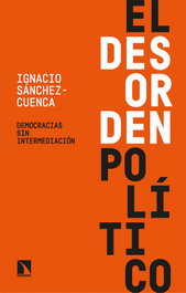 El desorden político, Ignacio Sánchez-Cuenca - CATARATA