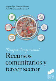 Terapia Ocupacional Recursos comunitarios y tercer sector, Miguel Ángel Talavera Valverde - SINTESIS EDITORIAL