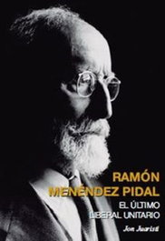 RAMÓN MENÉNDEZ PIDAL. EL ÚLTIMO LIBERAL UNITARIO, Jon Juaristi Linacero - GOTA A GOTA