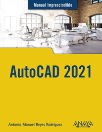 AutoCAD 2021, Antonio Manuel Reyes Rodríguez - ANAYA MULTIMEDIA