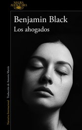Los ahogados (Quirke), Benjamin Black - ALFAGUARA