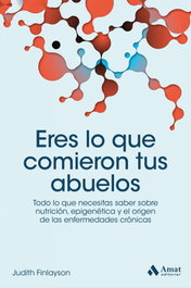 Eres lo que comieron tus abuelos, Judith Finlayson - AMAT EDITORIAL