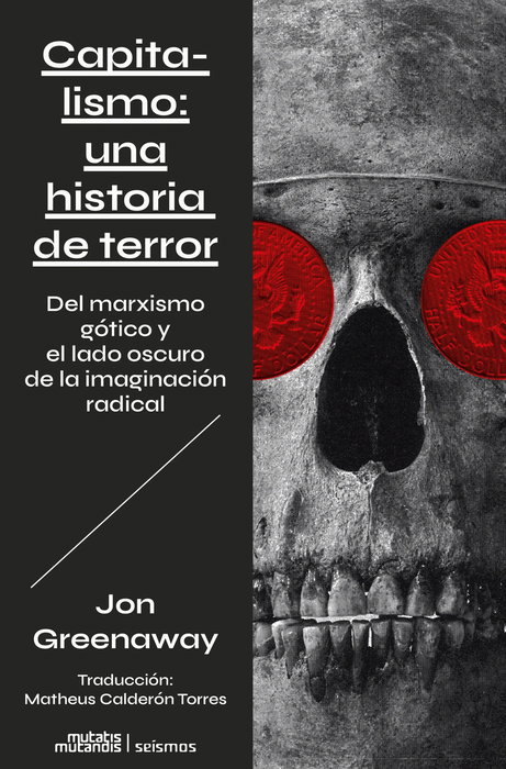 Capitalismo: una historia de terror, Jon Greenaway - MUTATIS MUTANDIS