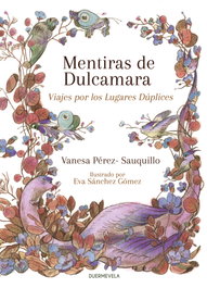 Mentiras de Dulcamara, Vanesa Pérez Sauquillo - DUERMEVELA