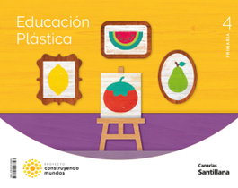 SANTILLANA, EDUCACION PLASTICA 4ºPRIMARIA CONSTRUYENDO MUNDOS. CANARIAS 2023