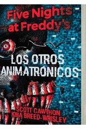 FIVE NIGHTS AT FREDDY'S. LOS OTROS ANIMATRONICOS, SCOTT CAWTHON - Penguin Random House Grupo Editorial, S.A.U.