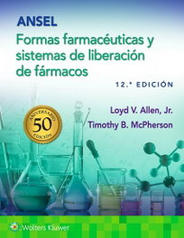 WOLTERS KLUWER MEDICINA, Ansel. Formas farmacéuticas y sistemas de liberación de fármacos, Loyd V. Allen - WOLTERS KLUWER MEDICINA