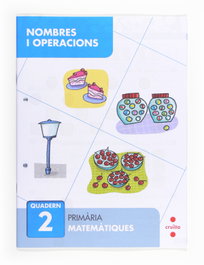 CRUILLA, Nombres i operacions 2. Primària - (CAT).(13).QUAD.NOMBRES-OPERACIONS (2-1R PRIM) MATEMATIQUES