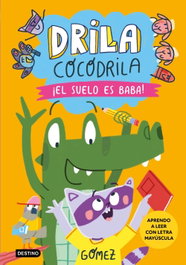 DESTINO INFANTIL, Drila Cocodrila 5. ¡El suelo es baba! Aprendo a leer - Gómez