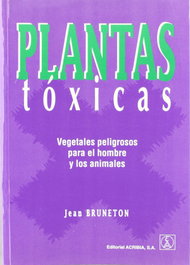 ACRIBIA PLANTAS TÓXICAS. VEGETALES PELIGROSOS PARA EL HOMBRE/LOS ANIMALES