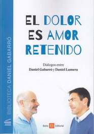 EL DOLOR ES AMOR RETENIDO, D. Gabarro, D. Lumera - BOIRA EDITORIAL