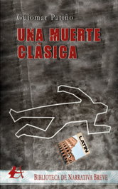 EDITORIAL ADARVE, Muerte clasica, una - Guiomar Patiño