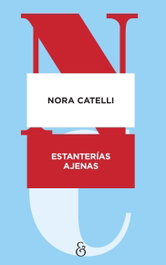 Estanterías ajenas, Nora Catelli - AMPERSAND