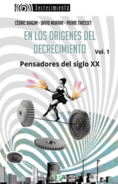 En los orígenes del decrecimiento. Pensadores del siglo XX. Vol 1, CEDRIC BIAGINI, DAVIS MURRAY, PIERRE THISEEST - POPULAR