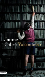 Yo confieso, Jaume Cabré Fabré - DESTINO