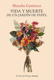 Vida y muerte de un jardín de papel, Menchu Gutiérrez - SIRUELA
