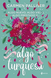 Algo nuevo, algo viejo, algo prestado y... algo turquesa, Carmen Palliser - ESENCIA