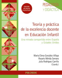 Teoría y práctica de la excelencia docente en Educación Infantil, María Elena González Alfaya - PIRAMIDE