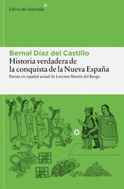 Historia verdadera de la conquista de la Nueva España, Bernal Díaz Del Castillo - LIBROS DEL ASTEROIDE
