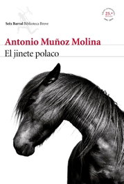 El jinete polaco, Antonio Muñoz Molina - SEIX BARRAL EDICIONES