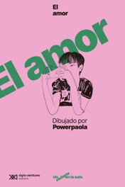 El amor dibujado por Powerpaola, Powerpaola - SIGLO XXI EDITORES