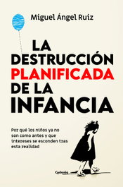 La destrucción planificada de la infancia, Miguel Ángel Ruiz - CYDONIA EDICIONES, S.L.