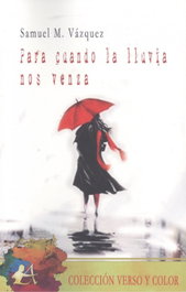 PARA CUANDO LA LLUVIA NOS VENZA, Samuel M. Vázquez - EDITORIAL ADARVE